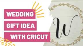 WEDDING GIFT IDEA WITH CRICUT!