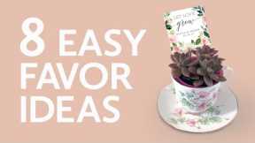 8 Easy Favor Ideas for Weddings, Bridal Showers, Baby Showers and more.