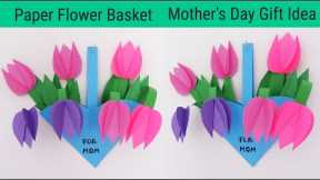 DIY Paper Flower Basket for Mom | Mother's Day Gift Ideas | DIY Paper Tulips