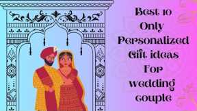 Only Personalized gift ideas for wedding couple