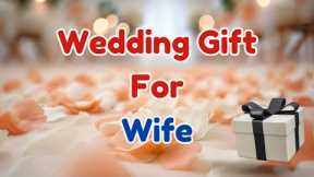 Best Wedding Gifts for Wife 🎀 | Thoughtful & Romantic Gift Ideas | Marriage gift for wife