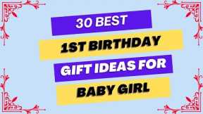 30 Best Gifts Ideas for 1st Birthday Baby Girl | 1 Year Girl Birthday Gifts Ideas | @RealGiftsHub