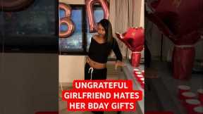 ungrateful girlfriend hates her birthday gifts
