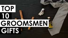 2022 Groomsmen Gift Guide | Top 10 Gift Ideas