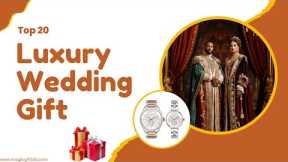 2o Best Luxury Wedding Gift Ideas | Luxury Marriage Gift Ideas | Luxury Gift For Friends Wedding