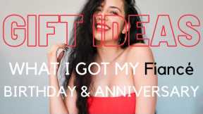 GIFT IDEAS FOR HIM | BIRTHDAY & ANNIVERSARY GIFTS | WHAT I GOT FOR MY FIANCE