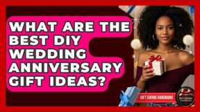 What Are The Best DIY Wedding Anniversary Gift Ideas? - Gift Giving Handbook