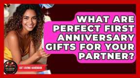 What Are Perfect First Anniversary Gifts For Your Partner? - Gift Giving Handbook