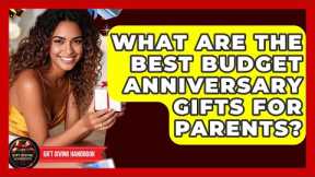What Are The Best Budget Anniversary Gifts For Parents? - Gift Giving Handbook