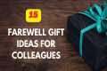 15 Best Farewell Gift Ideas For
