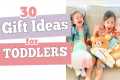 30 Gift Ideas for Toddlers | Best